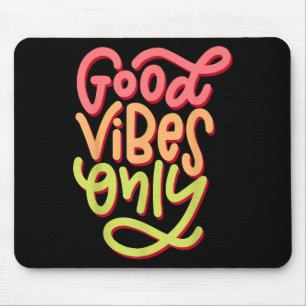 Tapis De Souris Cool Good Vibes T Shirt, Good Vibes Motivational O