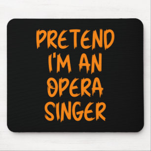 Tapis De Souris Costume Halloween Je Suis Un Chanteur D'Opéra Pare