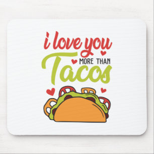 Tapis De Souris Couple Gift I Love You More Than Tacos