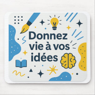 Tapis de souris créatif et inspirant “Donnez vie à