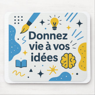 Tapis de souris créatif et inspirant “Donnez vie à