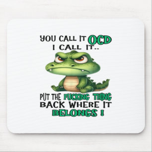 Tapis De Souris Crocodile Mignonne Vous L'Appelez Ocd Je L'Appelle