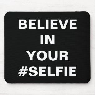Tapis De Souris Croyez en votre #Selfie drôle