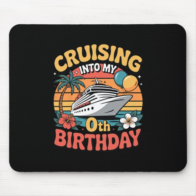 Tapis De Souris Cruising Into My 0th Birthday  (Devant)