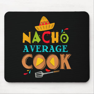 Tapis De Souris Cuisinier pas moyen Nacho Cuisine drôle Citation d