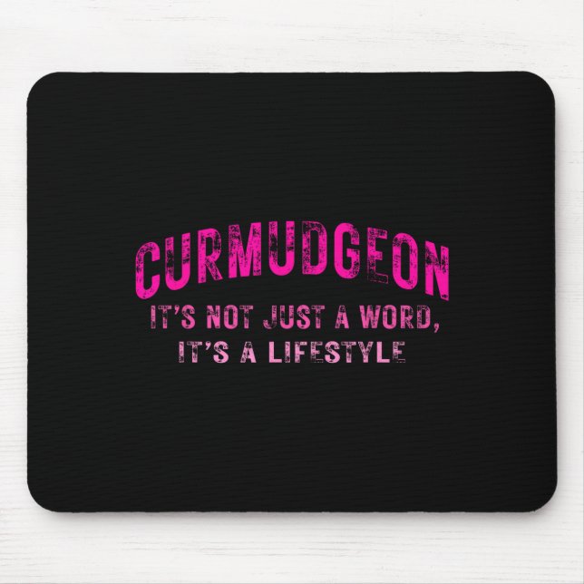 Tapis De Souris Curmudgeon It's Not Just A Word, It's A Lifestyle  (Devant)