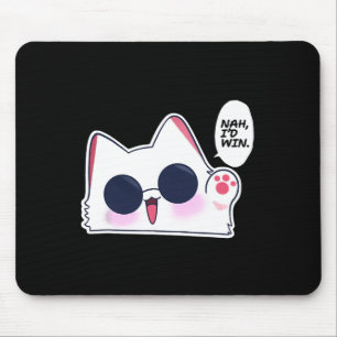 Tapis De Souris Cute Funny Chat Funny Anime meme Nah Je gagnerais 