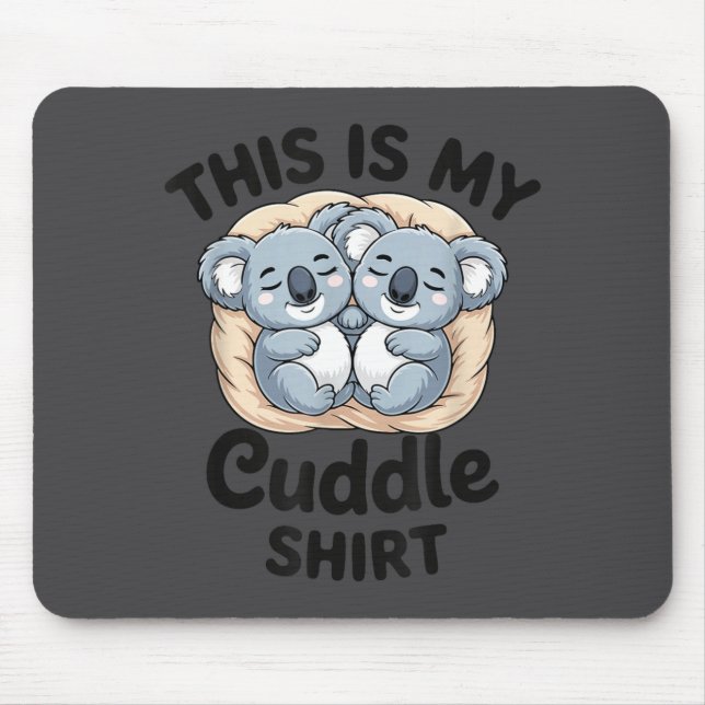Tapis De Souris Cute Koalas Snuggle Animal Lover This Is My Cuddle (Devant)