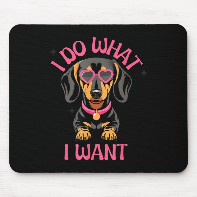 Tapis De Souris Dachshund I Do What I Want Funny Dog  (Devant)