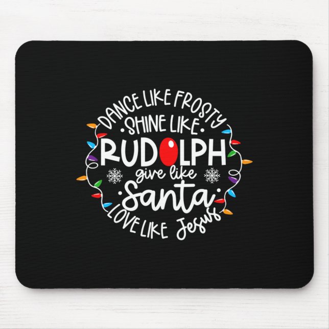 Tapis De Souris Dance Like Frosty Shine Like Rudolph Love Like Jes (Devant)