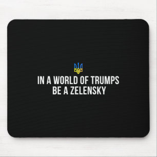 Tapis De Souris Dans un monde de Trumps, soyez un Zelensky, souten