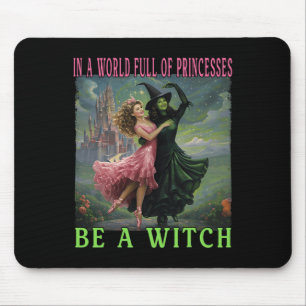 Tapis De Souris Dans Un Monde Plein De Princesses Soyez Une Sorciè