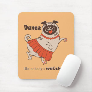 Tapis De Souris Danse comme personne ne regarde Carlin Girl