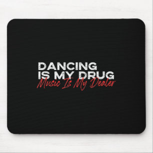 Tapis De Souris Danser est ma drogue musique est mon revendeur
