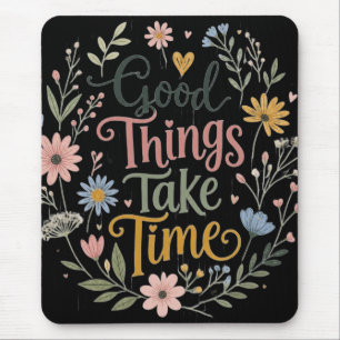 Tapis De Souris De belles choses prennent du temps - Design de mug