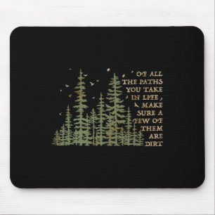 Tapis De Souris De tous les chemins que vous prenez dans la vie, a