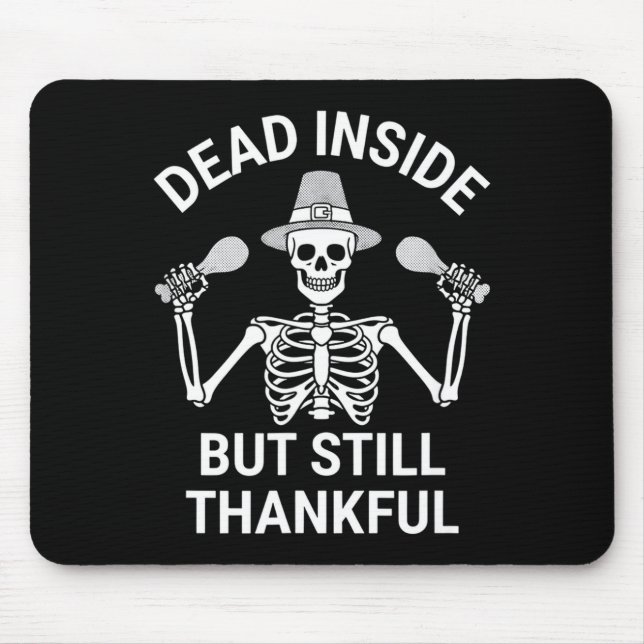 Tapis De Souris Dead Inside But Still Thankful - Skeleton Hallowee (Devant)