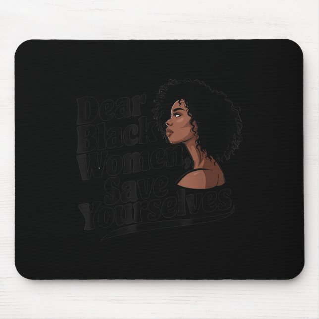 Tapis De Souris Dear Black Women, Save Yourselves  (Devant)