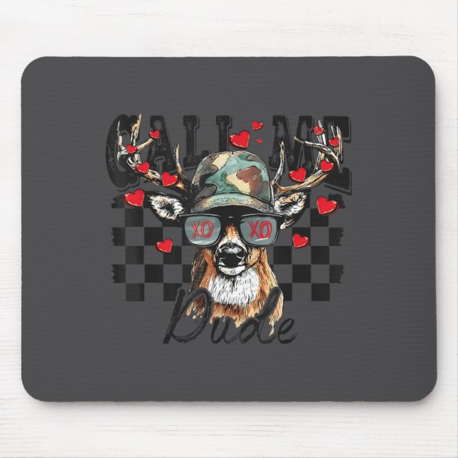 Tapis De Souris Dear Hunting Valentines Day Call Me Dude Valentine (Devant)