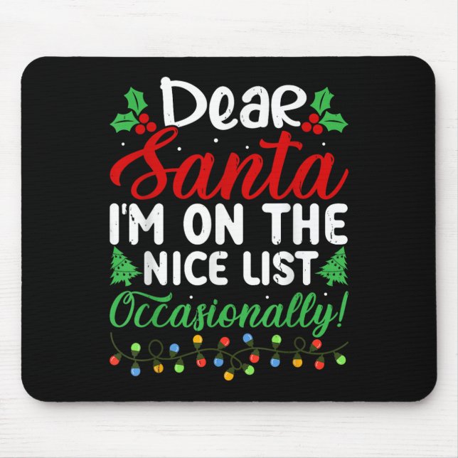 Tapis De Souris Dear Santa I'm On Nice List Occasionally! Funny Xm (Devant)