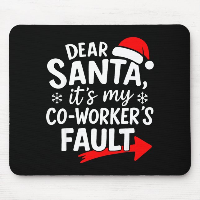 Tapis De Souris Dear Santa It's My Coworker's Fault I'm The Cowork (Devant)