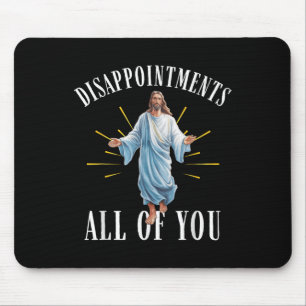 Tapis De Souris Déceptions tout ce que Jésus Christianisme F