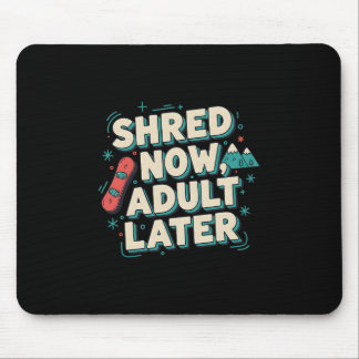 Tapis De Souris Déchiquetez Maintenant Adulte Plus Tard Drôle Snow