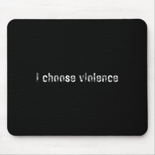 Tapis De Souris Déclarations simples i Choose Violence" - Uni-adul