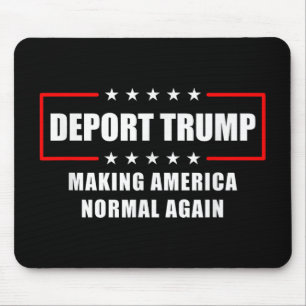 Tapis De Souris Déporter Trump rendre l'Amérique normale à nouveau