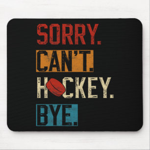 Tapis De Souris Désolé Can#39 ; t Hockey Bye Funny Hockey Player V