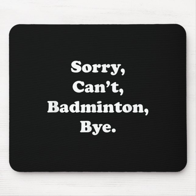 Tapis De Souris Désolé Cant Badminton Bye Funny Badminton Lover (Devant)