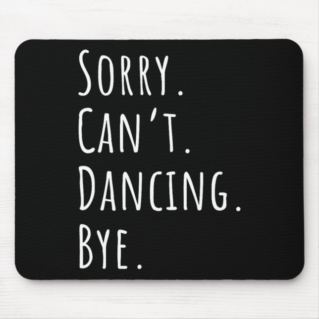 Tapis De Souris Désolé Cant Funny Danse (Devant)