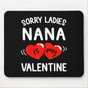 Tapis De Souris Désolé Dames Nana Est Ma Saint Valentin Fun Idea B