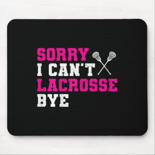 Tapis De Souris Désolé, je ne peux pas crosse Bye Lacrosse Sport G
