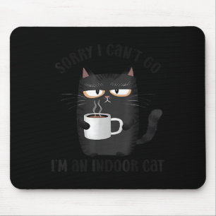 Tapis De Souris Désolé je ne peux pas y aller je suis un chat d'in