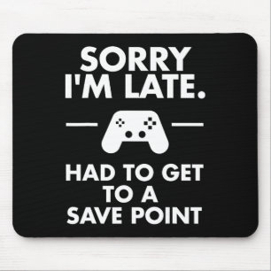 Tapis De Souris Désolé je suis en retard Gamer drôle Gaming Geek T
