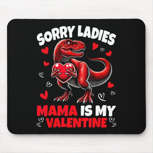 Tapis De Souris Désolé Mesdames Maman Est Mon Valentin Dinosaure T (Devant)