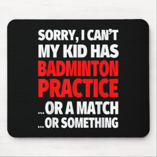 Tapis De Souris Désolé Mon Enfant A Une Pratique De Badminton Ou U