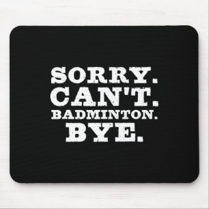 Tapis De Souris Désolé ne peut pas Badminton Bye Funny Garçons Jou