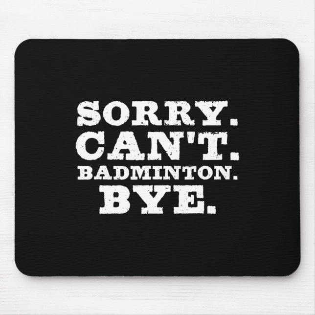 Tapis De Souris Désolé ne peut pas Badminton Bye Funny Garçons Jou (Devant)