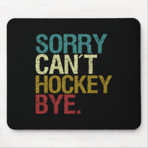 Tapis De Souris Désolé ne peut pas hockey