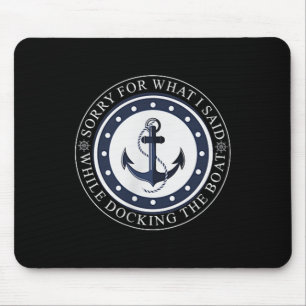 Tapis De Souris Désolé pour ce que j'ai dit en amarrant le bateau