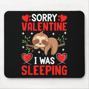 Tapis De Souris Désolé Valentine Je Dormais Drôle Saint-Valentin G