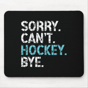 Tapis De Souris Désolée, pas de hockey, au revoir, amateur de hock