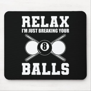 Tapis De Souris Détendez-Vous Je Ne Fait Que Rompre Votre Billard 