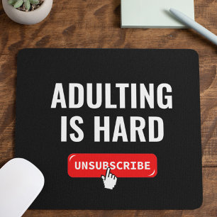 Tapis De Souris Devenir Adulte Est Dur - Se Désinscrire   Citation