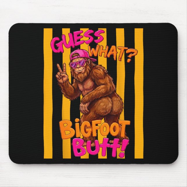 Tapis De Souris Devinez quoi grosse patte fessier drôle sasquatch  (Devant)