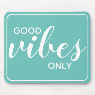 Tapis De Souris Devis motivationnel Good Vibes Turquoise léger uni