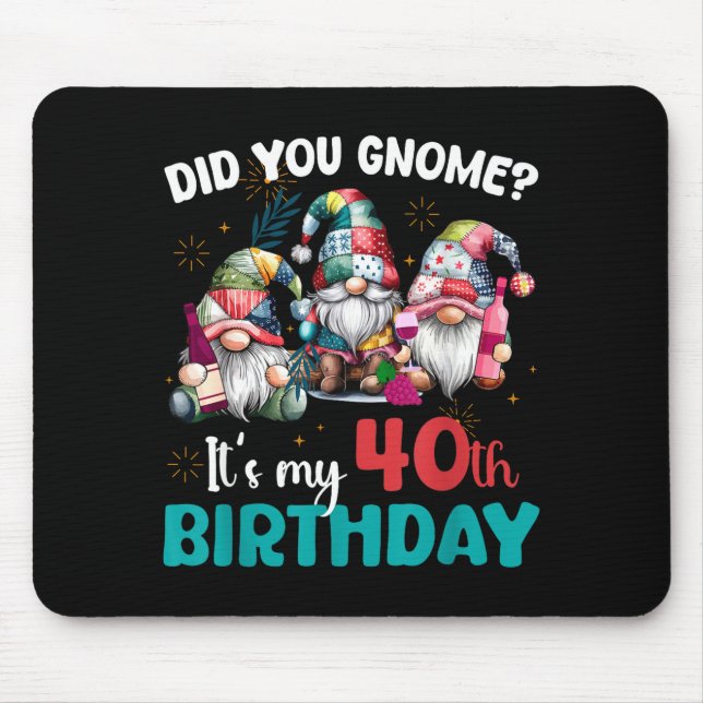 Tapis De Souris Did You Gnome Its My 40th Birthday 40 Year Old Gno (Devant)