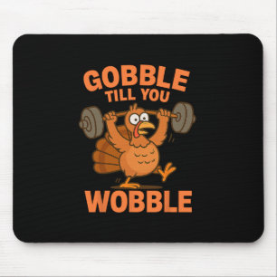 Tapis De Souris Dinde drôle de Thanksgiving Gym Gobble Jusqu'à ce